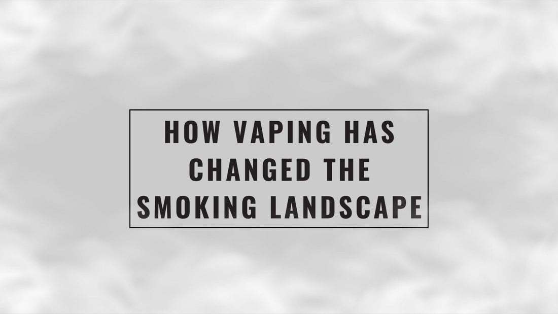 How-Vaping-Has-Changed-The-Smoking-Landscape